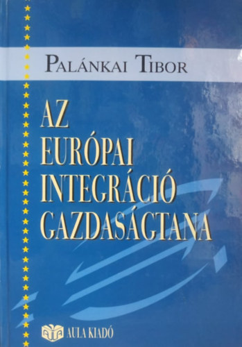 Palnkai Tibor - Az eurpai integrci gazdasgtana