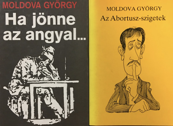 Moldova György - Az Abortusz-szigetek + Ha jönne az Angyal (2 kötet)
