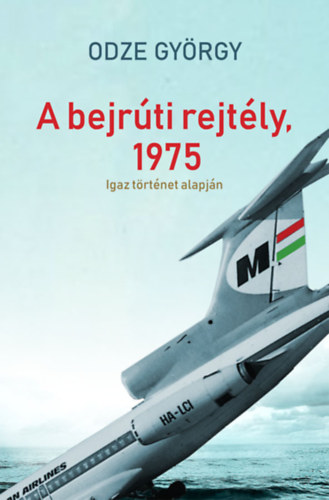 Odze György - A bejrúti rejtély, 1975