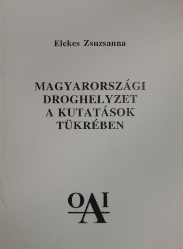 Elekes Zsuzsanna - Magyarorsz�gi droghelyzet a kutat�sok t�kr�ben