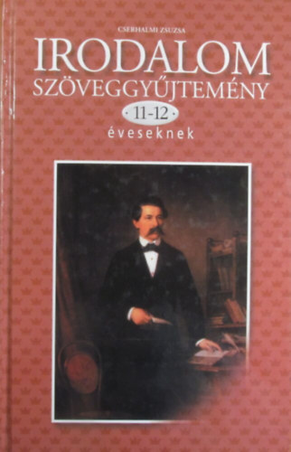 Cserhalmi Zsuzsa - Irodalom szveggyjtemny 11-12 veseknek