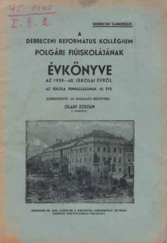Zilahi Zolt�n - A Debreceni Reform�tus Koll�gium Polg�ri Fi�sikol�j�nak �vk�nyve az 1939-40. iskolai �vr�l