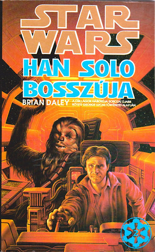 SZERZ Brian Daley SZERKESZT Gspr Andrs FORDT Nyulszi Zsolt - Han Solo bosszja A CSILLAGOK HBORJA-SOROZAT JABB KTETE GEORGE LUCAS TRTNETEI ALAPJN