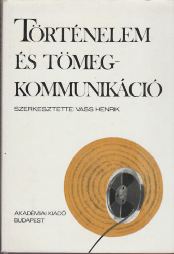 Vass Henrik - Történelem és tömegkommunikáció