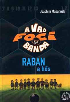 Joachim Masannek - Raban, a hős