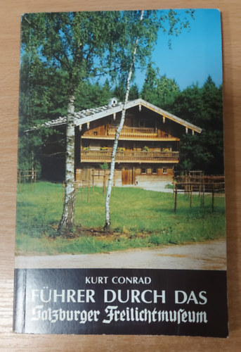 Führer durch das Salzburger Freilichtmuseum. Erste Auflage. (Veröffentlichungen des Salzburger Freilichtmuseums, Bd. 1).