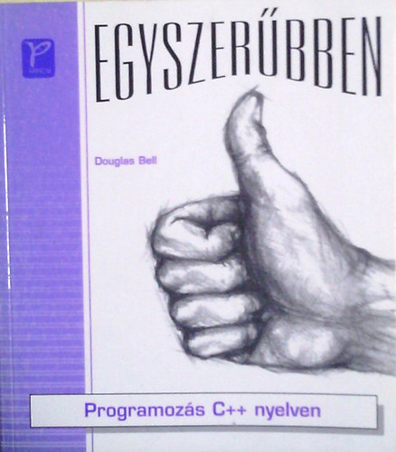 Douglas Bell - Programozs C++ nyelven (Egyszerbben)