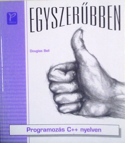 Douglas Bell - Programozás C++ nyelven (Egyszerűbben)