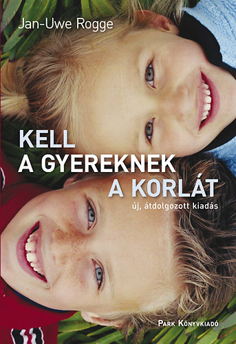 Jan-Uwe Rogge - Kell a gyereknek a korl�t