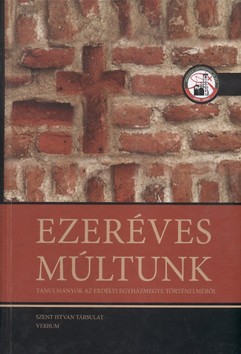 Ezer�ves m�ltunk - Tanulm�nyok az erd�lyi egyh�zmegye t�rt�nelm�r�l