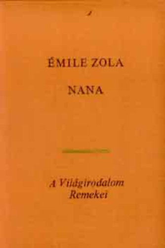 Alberto Moravia, Egon Erwin Kisch, Emil Zola, Ilf-Petrov, Ilja Ehrenburg, Francois Mauriac, Howard Fast, Heinrich Böll Aldous Huxley - 10 db A Világirodalom Remekei sorozatból: A vak Sámson / Egy asszony meg a lánya / Kalandozások öt világrészben / Nana / Aranyborjú / Párizs bukása / A harácsoló - Moszkvai sikátor / Viperafészek és más regények / Spartacus / Korai