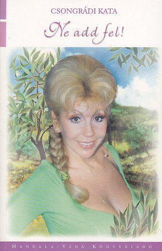 Csongr�di Kata - Ne add fel!