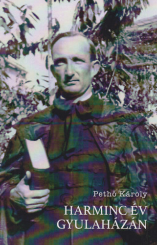 Peth Kroly - Harminc v Gyulahzn