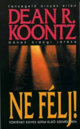 Szerz Dean R. Koontz Szerkeszt Lehotka Gbor Fordt Sle Gbor - Ne flj!  Trtnet egyes szm els szemlyben