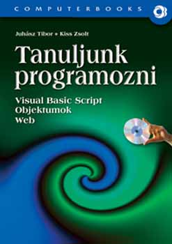Juhsz Tibor; Kiss Zsolt - Tanuljunk programozni! + CD-ROM