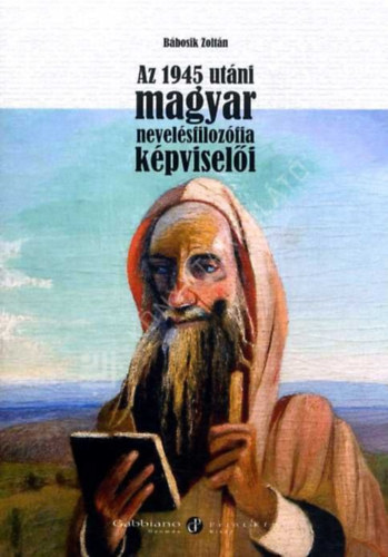 Bábosik Zoltán - Az 1945 utáni magyar nevelésfilozófia képviselői