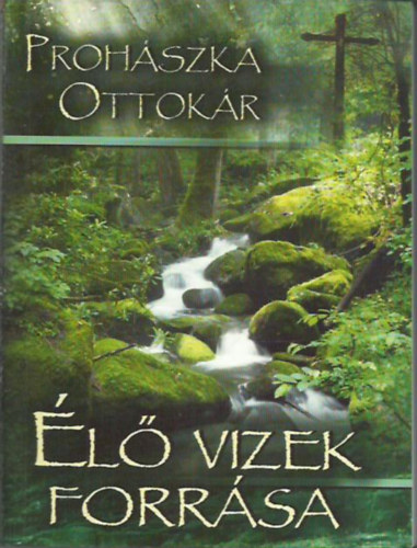 Dr. Prohszka Ottokr - l vizek forrsa