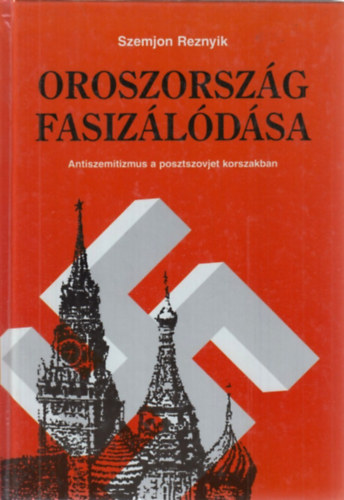 Szemjon Reznyik - Oroszorsz�g fasiz�l�d�sa