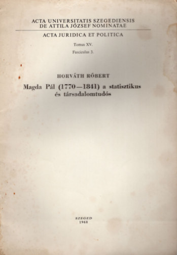 Horvth Rbert - Magda Pl ( 1770-1841 ) a statisztikus s trsadalomtuds - Klnlenyomat