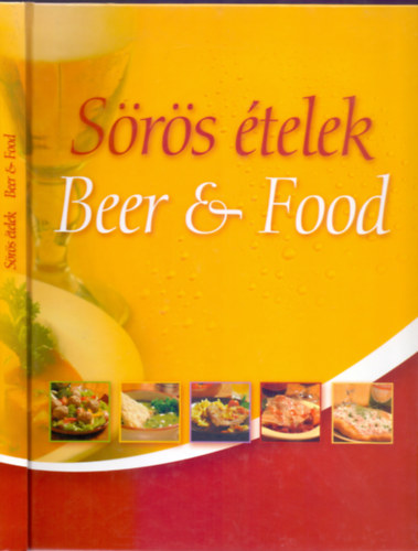 Receptek: Kalla Kálmán - Fotó: Kaunitz Tamás Hunyaddobrai Csaba - Sörös ételek - Beer & Food (Magyar-angol)