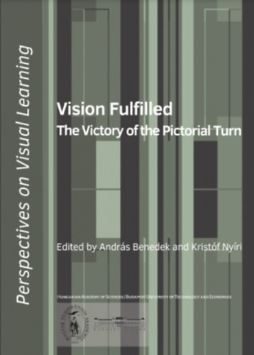 Andrs Benedek - Kristf Nyri  (szerk.) - Vision Fulfilled - The Victory of the Pictorial Turn (A vizulis tanulsrl - angol nyelv)