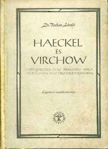 Dr. Farkas Lszl - Haeckel s Virchow-A materializmus s az idealizmus a biolgiban s.
