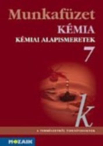 Kedves; Péntek; Horváth - Kémia 7. - Kémiai alapismeretek munkafüzet