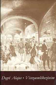 Degr� Alajos - Visszaeml�kez�seim