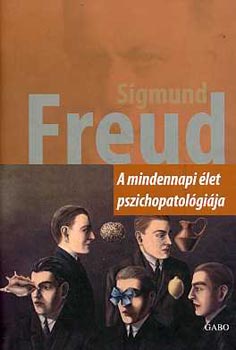 Sigmund Freud - A mindennapi �let pszichopatol�gi�ja
