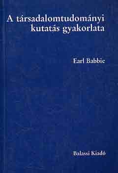 Earl Babbie - A társadalomtudományi kutatás gyakorlata