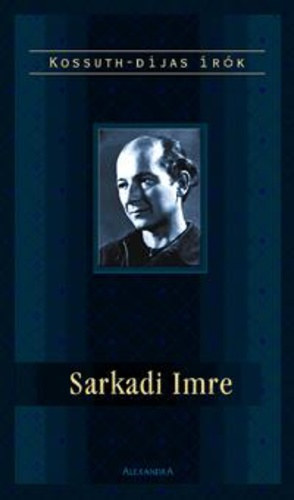 Sarkadi Imre Prgai Tams  (szerk.) - Sarkadi Imre  Kossuth-djas rk