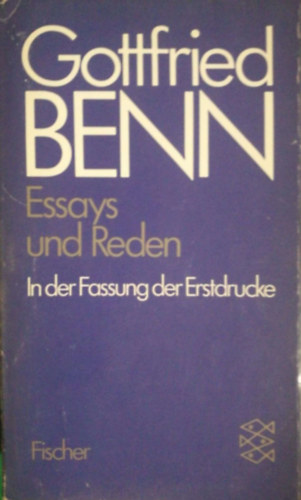 Gittfried Benn - Essays und Reden in der Fassung der Erstdrucke