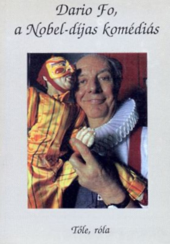Madarász Imre - Dario Fo, a Nobel -díjas komédiás - Tőle, róla