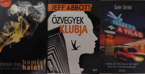 SZERZ� Barry Gifford - Jeff Abbott - Pataki �va �s Vajda Anik� - 3 db krimi k�nyv: Veszett a vil�g (Barry Gifford) - �zvegyek klubja (Jeff Abbott) - Hamlet halott (Pataki �va)