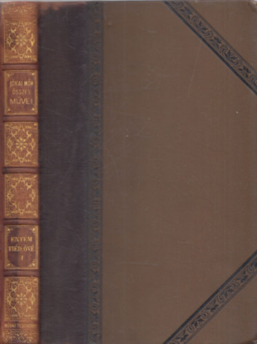 Jókai Mór - Enyim, tied, övé I. - Jókai Mór összes művei (Nemzeti kiadás - XLVII.kötet - kiadói félbőr)