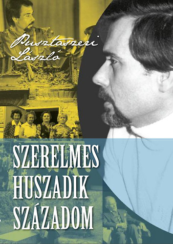 Pusztaszeri László - Szerelmes huszadik századom