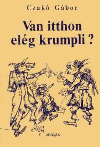 Czak Gbor - Van itthon elg krumpli?