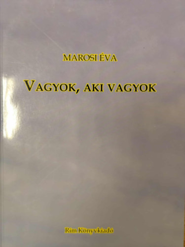 Marosi �va - Vagyok, aki vagyok