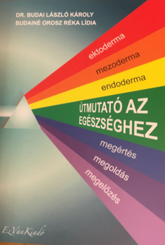 Dr. Budain� Orosz R�ka L�dia Budai L�szl� K�roly - �tmutat� az eg�szs�ghez