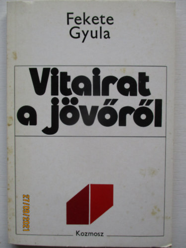 Fekete Gyula - Vitairat a jövőről