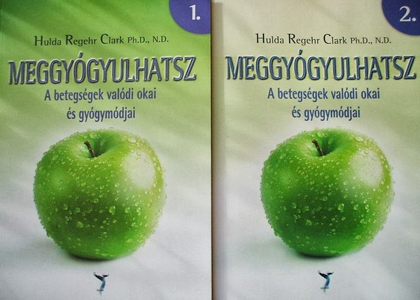 Hulda Regehr Clark - Meggyógyulhatsz 1-2.-A betegségek valódi okai és gyógymódjai