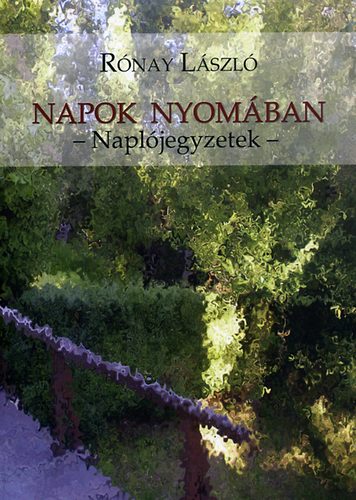 Rnay Lszl - Napok nyomban - Napljegyzetek