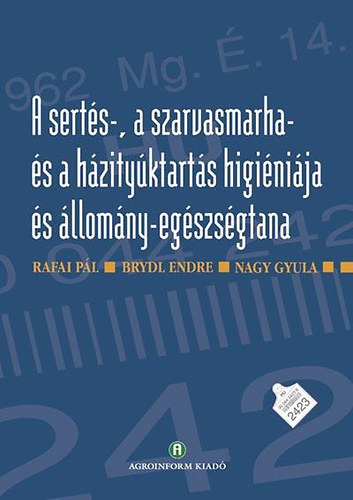 Rafai P�l - Brydl Endre - Nagy Gyula - A sert�s-, szarvasmarha- �s baromfitart�s higi�ni�ja �s �llom�ny-eg�szs�gtana