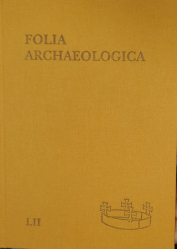 Fodor Istvn  (Szerk.) - Folia archaeologica LII.