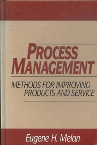 Eugene H. Melan - Process Management: Methods for Improving Products and Service