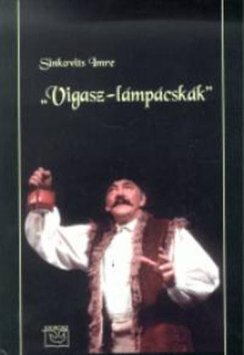Sinkovits Imre - "Vigasz-l�mp�csk�k" (V�logatott �r�sok 1981-2000)