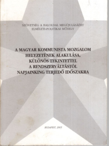 Dr. Kemny Csaba - A Magyar Kommunista Mozgalom helyzetnek alakulsa, klns tekintettel a rendszervltstl napjainkig terjed idszakra