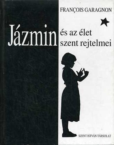 Francois Garagnon - J�zmin �s az �let szent rejtelmei