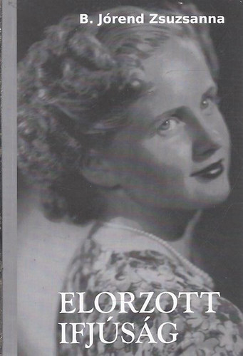 B. J�rend Zsuzsanna - Elorzott ifj�s�g