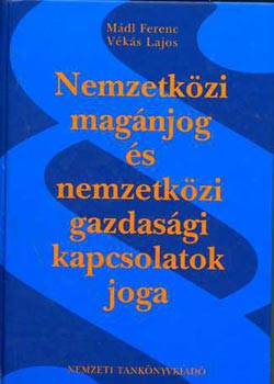 Mdl Ferenc-Vks Lajos - Nemzetkzi magnjog s nemzetkzi kapcsolatok joga